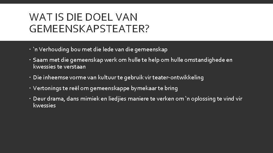 WAT IS DIE DOEL VAN GEMEENSKAPSTEATER? ‘n Verhouding bou met die lede van die