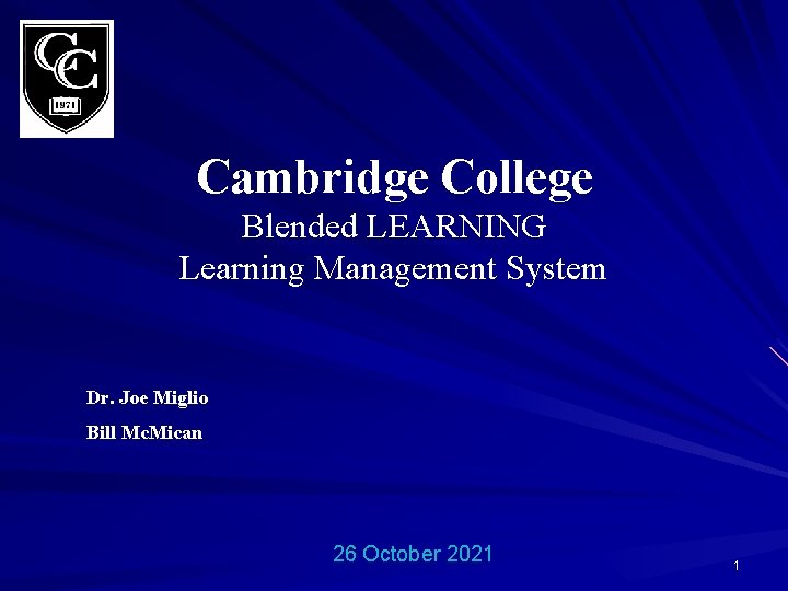 Cambridge College Blended LEARNING Learning Management System Dr. Joe Miglio Bill Mc. Mican 26