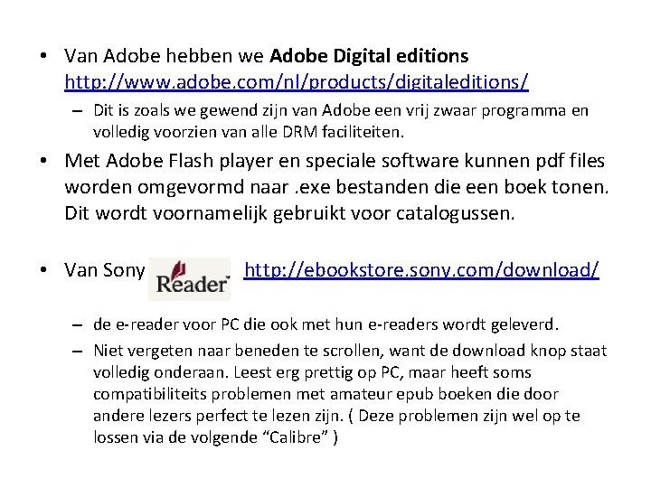  • Van Adobe hebben we Adobe Digital editions http: //www. adobe. com/nl/products/digitaleditions/ –