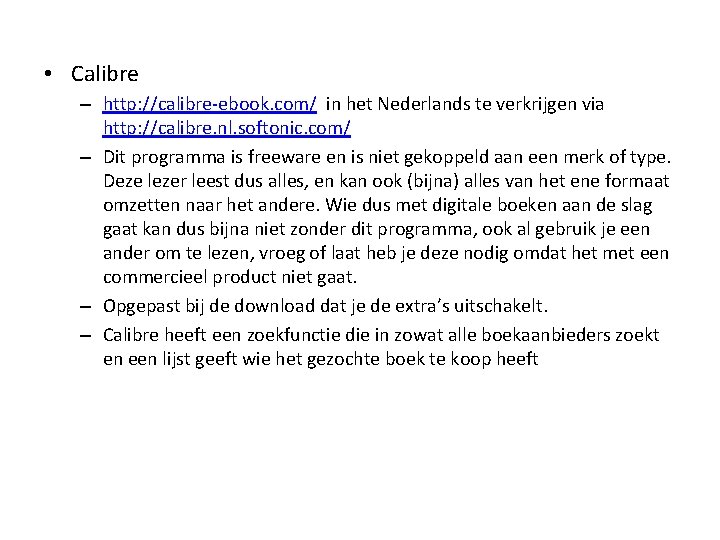  • Calibre – http: //calibre-ebook. com/ in het Nederlands te verkrijgen via http:
