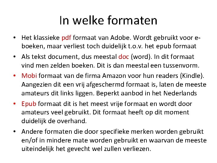 In welke formaten • Het klassieke pdf formaat van Adobe. Wordt gebruikt voor eboeken,