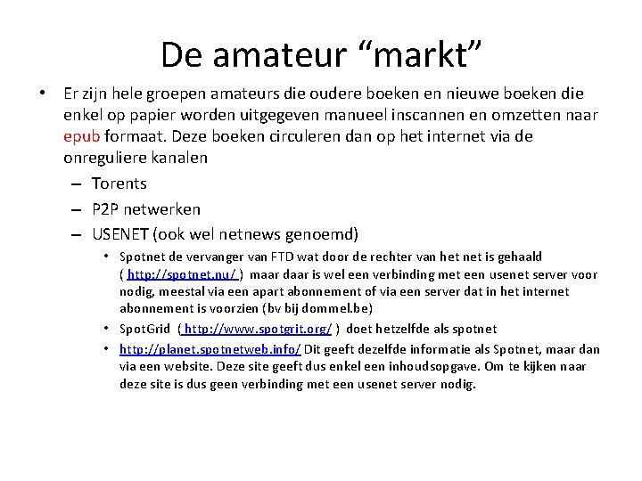 De amateur “markt” • Er zijn hele groepen amateurs die oudere boeken en nieuwe