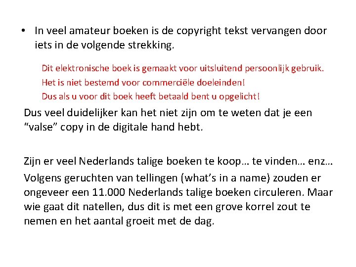  • In veel amateur boeken is de copyright tekst vervangen door iets in