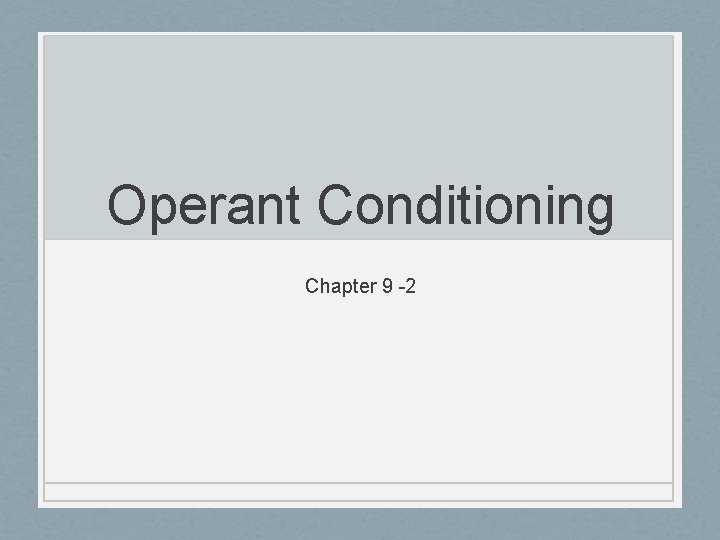 Operant Conditioning Chapter 9 -2 