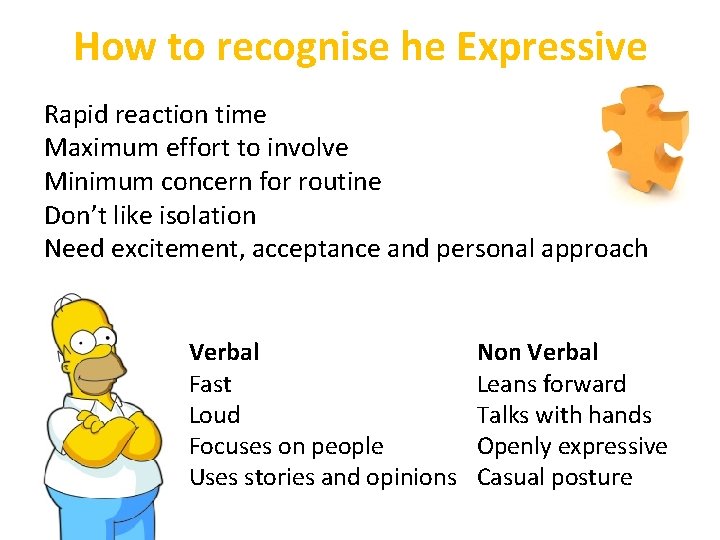 How to recognise he Expressive Rapid reaction time Maximum effort to involve Minimum concern