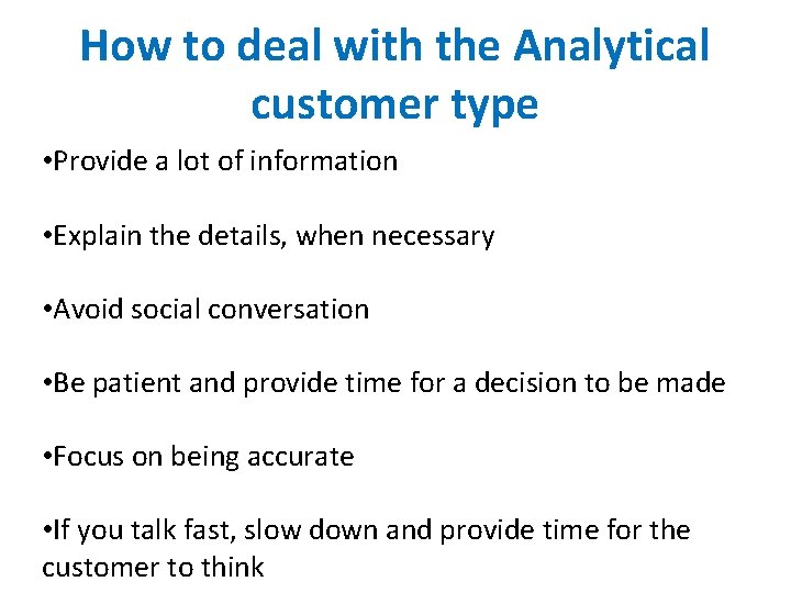 How to deal with the Analytical customer type • Provide a lot of information