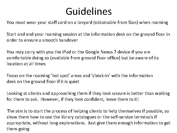 Guidelines You must wear your staff card on a lanyard (obtainable from Sian) when