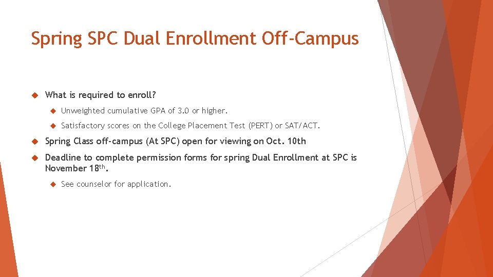 Spring SPC Dual Enrollment Off-Campus What is required to enroll? Unweighted cumulative GPA of