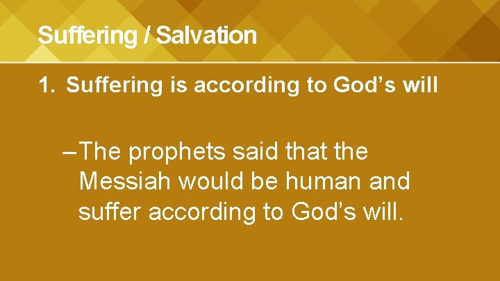 Suffering / Salvation 1. Suffering is according to God’s will – The prophets said