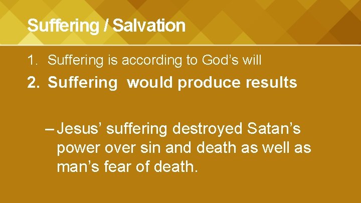 Suffering / Salvation 1. Suffering is according to God’s will 2. Suffering would produce