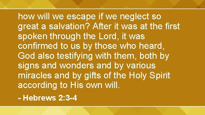 how will we escape if we neglect so great a salvation? After it was