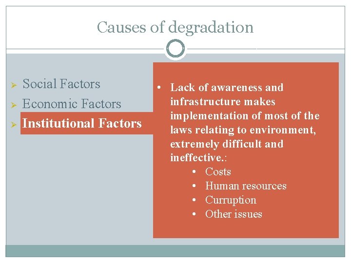 Causes of degradation Ø Ø Ø Social Factors Economic Factors Institutional Factors • Lack