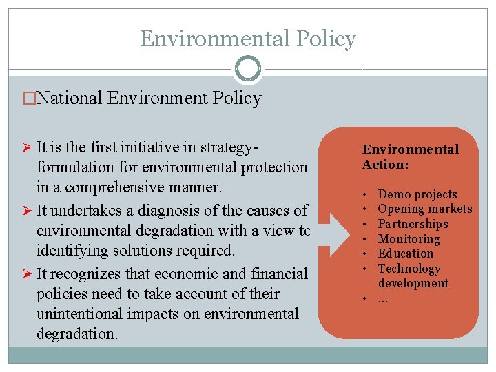 Environmental Policy �National Environment Policy Ø It is the first initiative in strategy- formulation