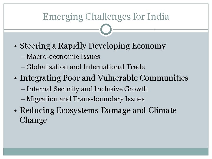 Emerging Challenges for India • Steering a Rapidly Developing Economy – Macro-economic Issues –