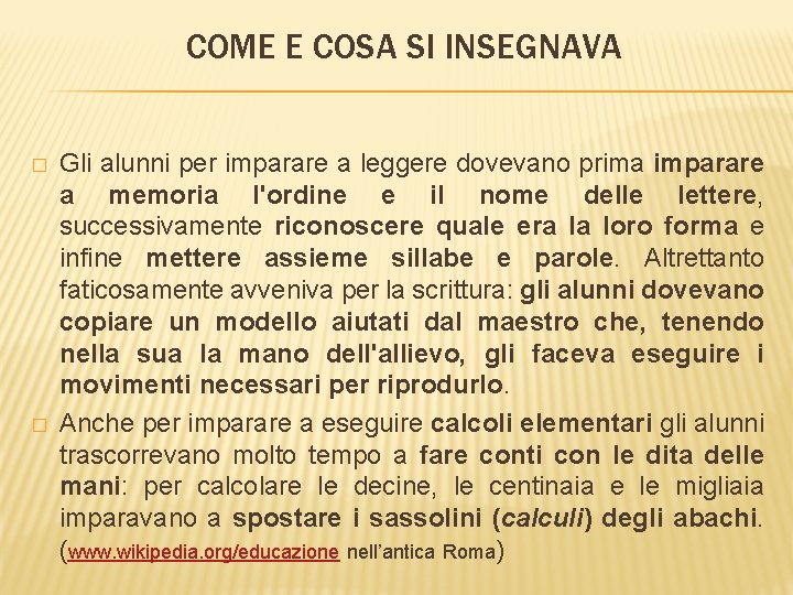 COME E COSA SI INSEGNAVA � � Gli alunni per imparare a leggere dovevano