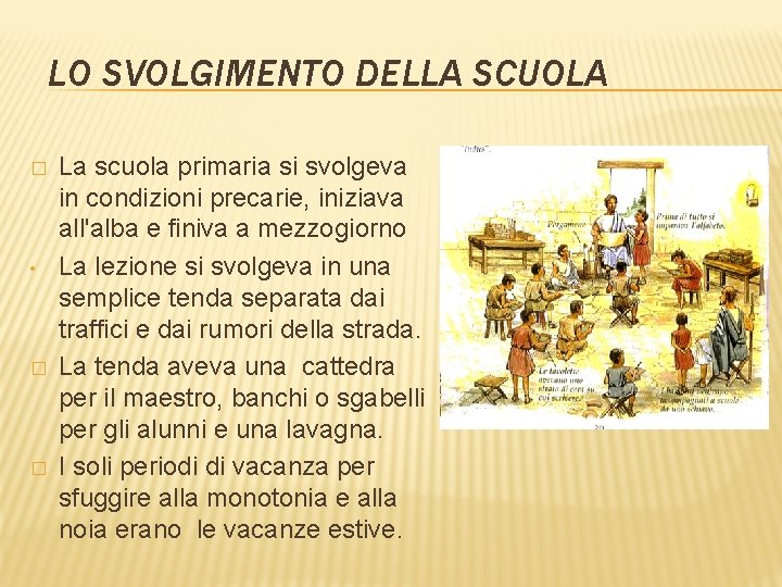 LO SVOLGIMENTO DELLA SCUOLA � • � � La scuola primaria si svolgeva in