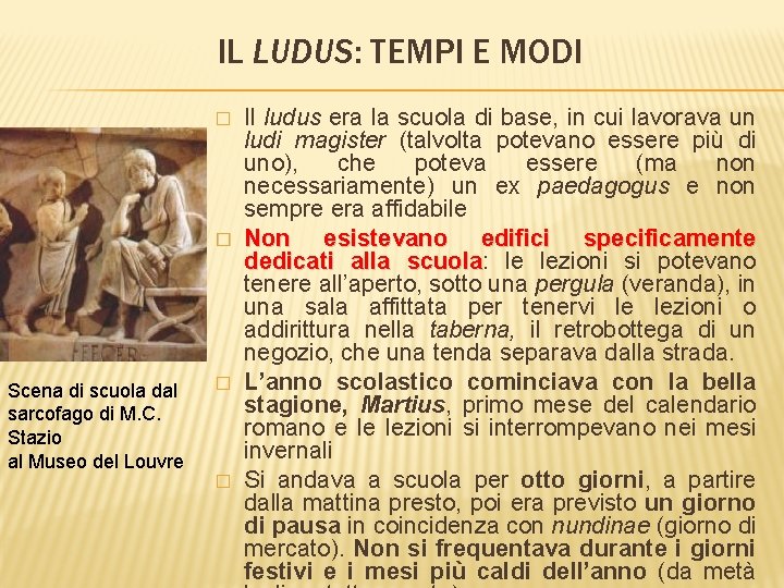 IL LUDUS: TEMPI E MODI � � Scena di scuola dal sarcofago di M.