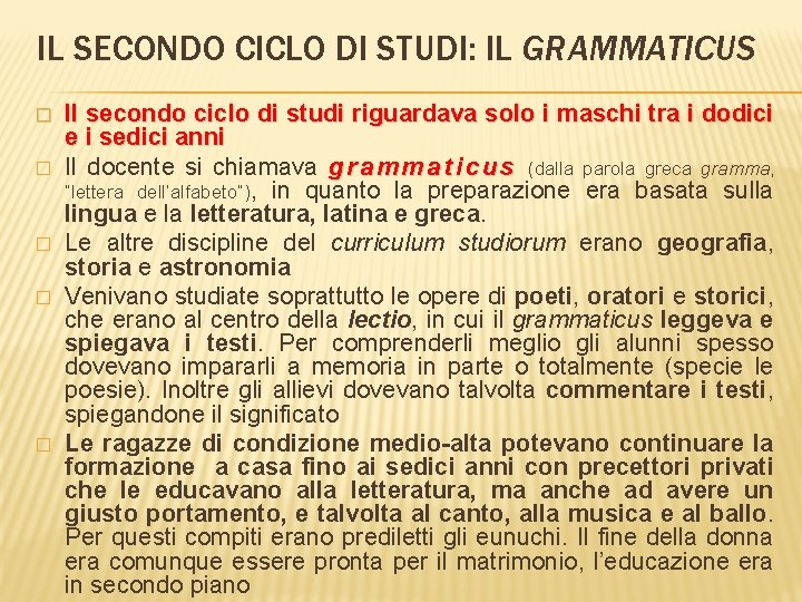 IL SECONDO CICLO DI STUDI: IL GRAMMATICUS � � � Il secondo ciclo di