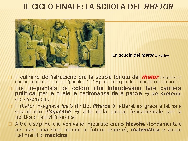 IL CICLO FINALE: LA SCUOLA DEL RHETOR La scuola del rhetor (al centro) �