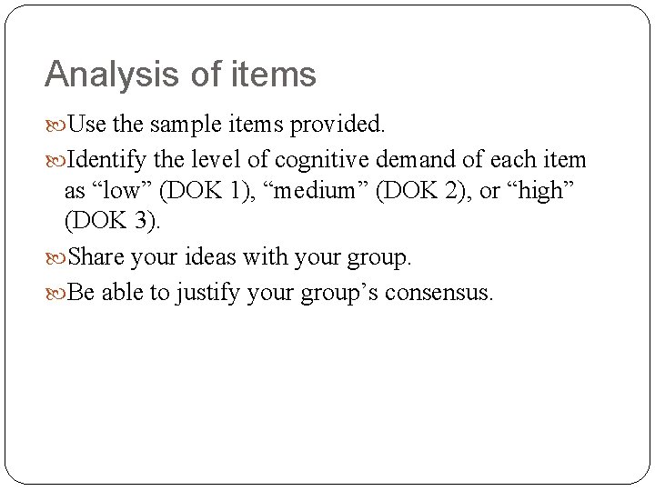 Analysis of items Use the sample items provided. Identify the level of cognitive demand Analysis of items Use the sample items provided. Identify the level of cognitive demand