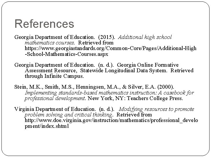 References Georgia Department of Education. (2015). Additional high school mathematics courses. Retrieved from https: References Georgia Department of Education. (2015). Additional high school mathematics courses. Retrieved from https: