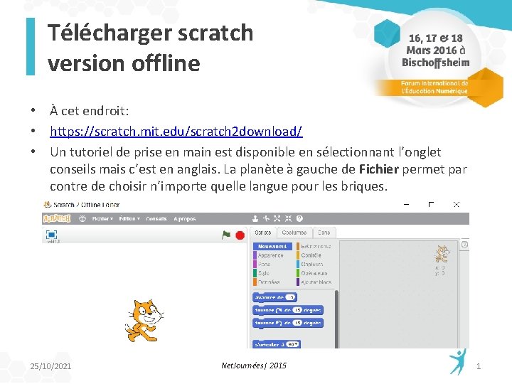Télécharger scratch version offline • À cet endroit: • https: //scratch. mit. edu/scratch 2