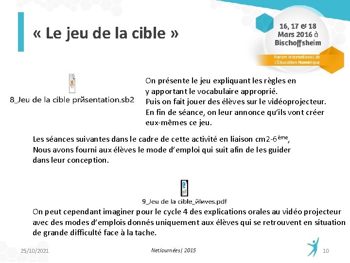  « Le jeu de la cible » On présente le jeu expliquant les