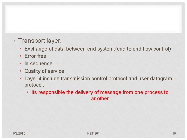  • Transport layer. • • • Exchange of data between end system. (end