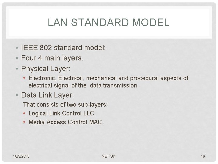 LAN STANDARD MODEL • IEEE 802 standard model: • Four 4 main layers. •