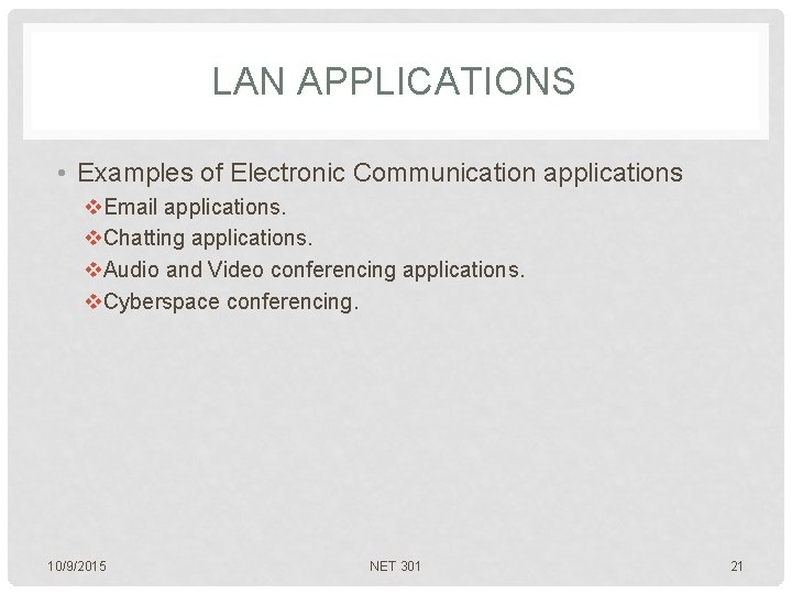 LAN APPLICATIONS • Examples of Electronic Communication applications v. Email applications. v. Chatting applications.