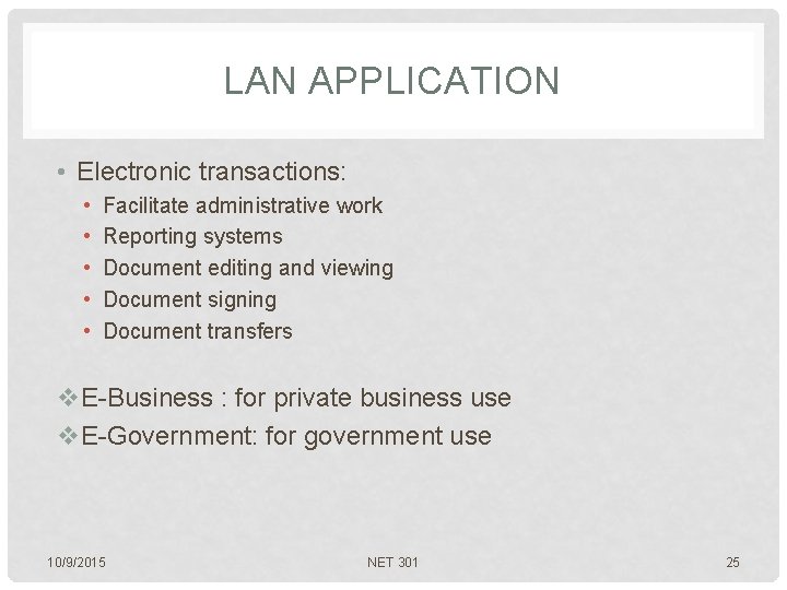 LAN APPLICATION • Electronic transactions: • • • Facilitate administrative work Reporting systems Document