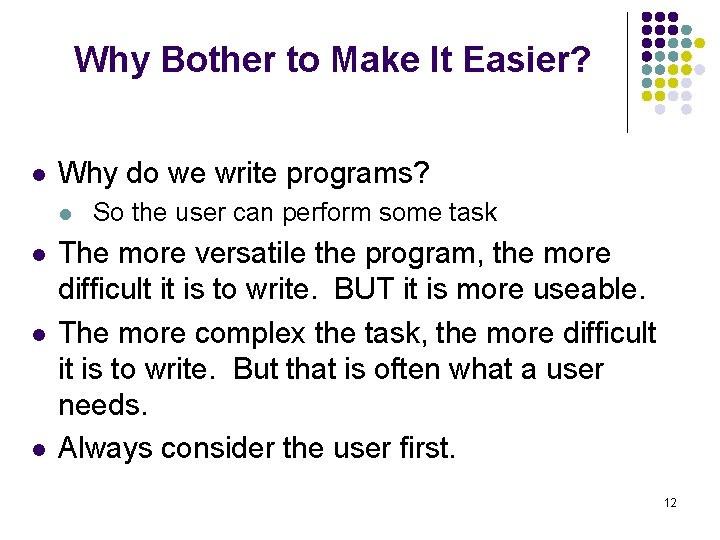 Why Bother to Make It Easier? l Why do we write programs? l l