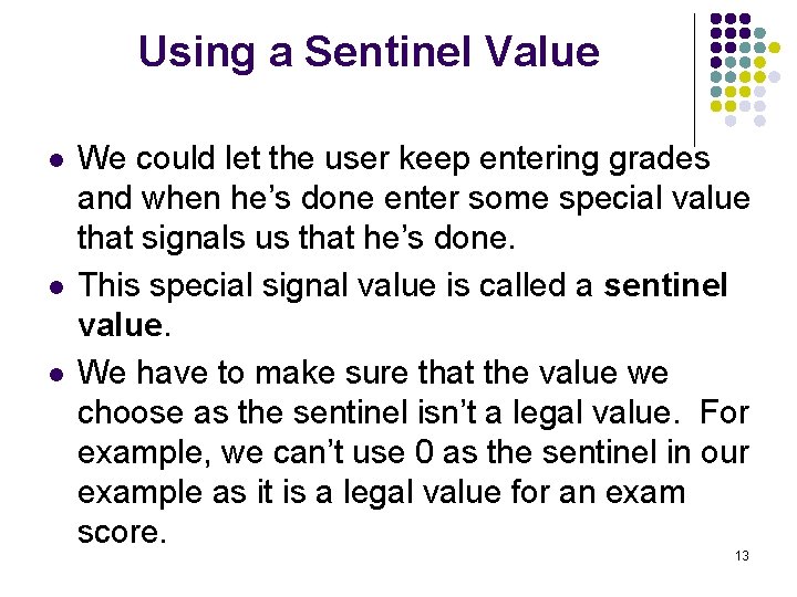 Using a Sentinel Value l l l We could let the user keep entering