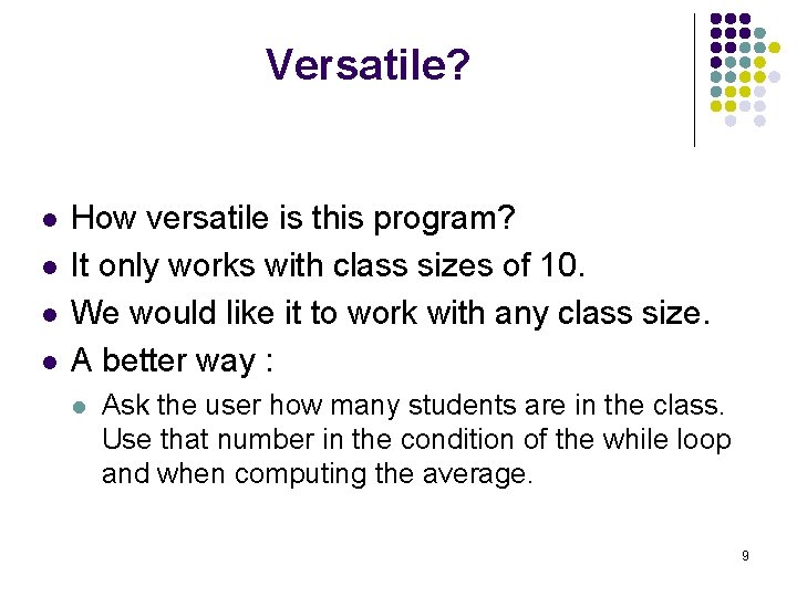 Versatile? l l How versatile is this program? It only works with class sizes