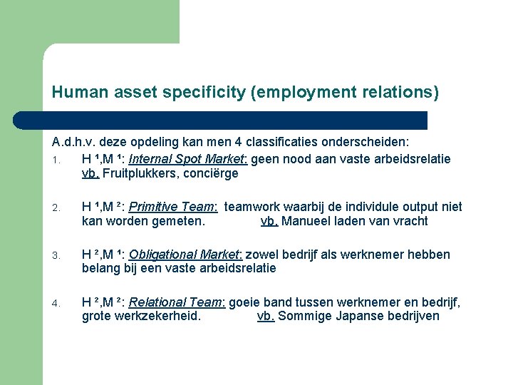 Human asset specificity (employment relations) A. d. h. v. deze opdeling kan men 4