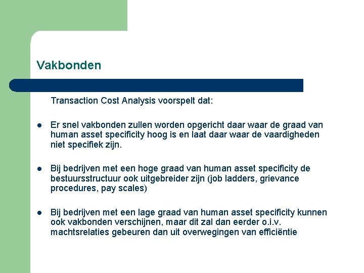 Vakbonden Transaction Cost Analysis voorspelt dat: l Er snel vakbonden zullen worden opgericht daar