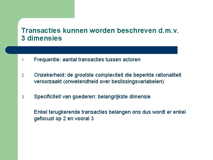 Transacties kunnen worden beschreven d. m. v. 3 dimensies 1. Frequentie: aantal transacties tussen