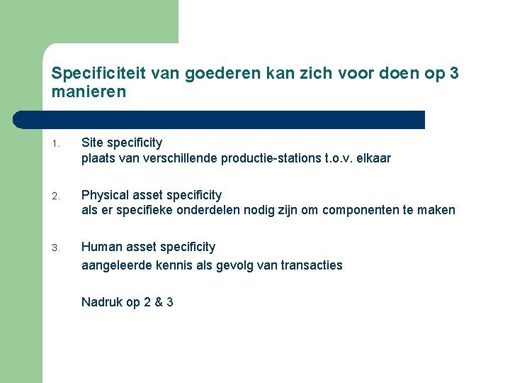 Specificiteit van goederen kan zich voor doen op 3 manieren 1. Site specificity plaats