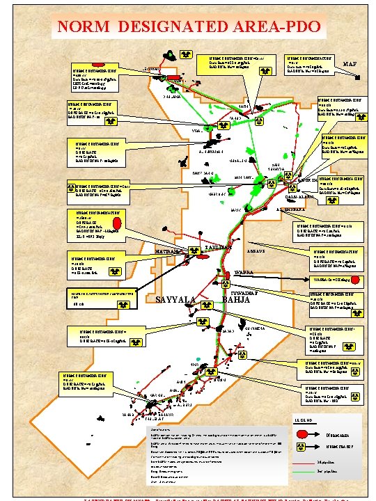 NORM DESIGNATED AREA-PDO NORM CONTAMINATION =10 c/s Dose Rate= 0. 11 -0. 29 m.