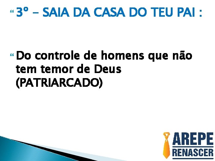  3º Do - SAIA DA CASA DO TEU PAI : controle de homens