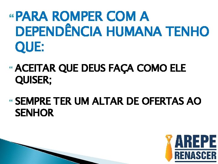  PARA ROMPER COM A DEPENDÊNCIA HUMANA TENHO QUE: ACEITAR QUE DEUS FAÇA COMO