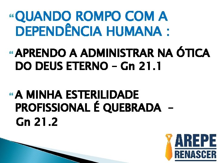  QUANDO ROMPO COM A DEPENDÊNCIA HUMANA : APRENDO A ADMINISTRAR NA ÓTICA DO