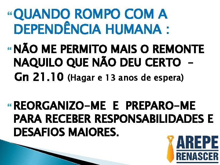  QUANDO ROMPO COM A DEPENDÊNCIA HUMANA : NÃO ME PERMITO MAIS O REMONTE