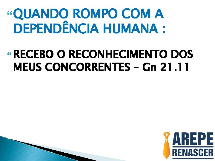  QUANDO ROMPO COM A DEPENDÊNCIA HUMANA : RECEBO O RECONHECIMENTO DOS MEUS CONCORRENTES