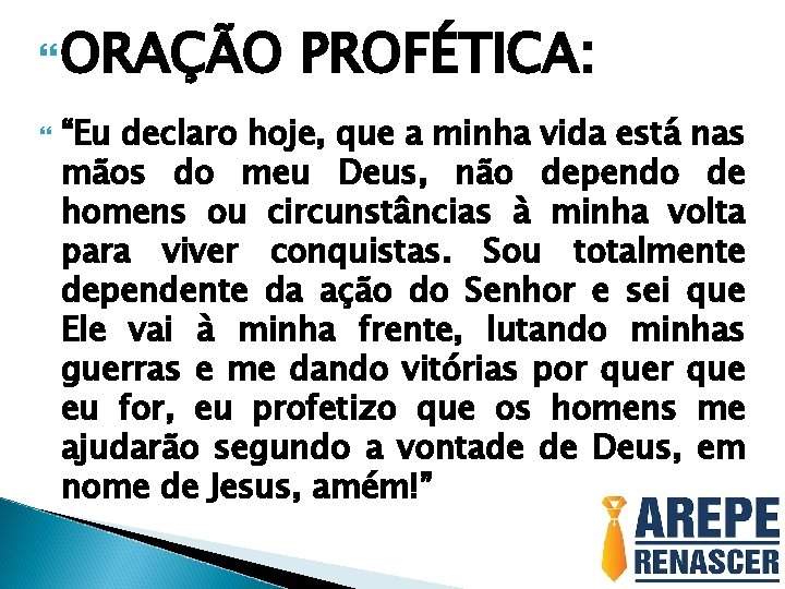  ORAÇÃO PROFÉTICA: “Eu declaro hoje, que a minha vida está nas mãos do