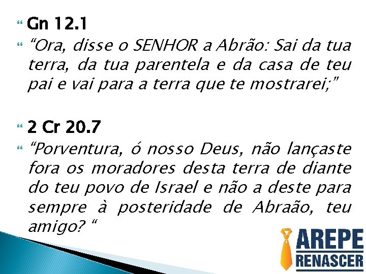  Gn 12. 1 “Ora, disse o SENHOR a Abrão: Sai da tua terra,