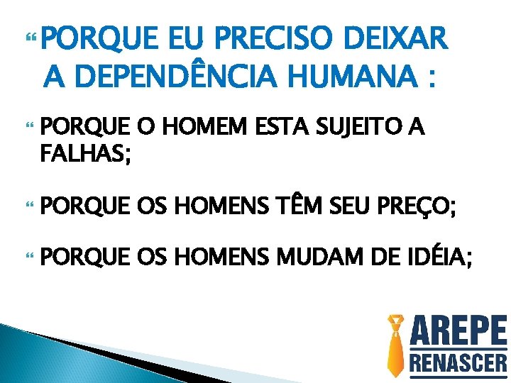  PORQUE EU PRECISO DEIXAR A DEPENDÊNCIA HUMANA : PORQUE O HOMEM ESTA SUJEITO