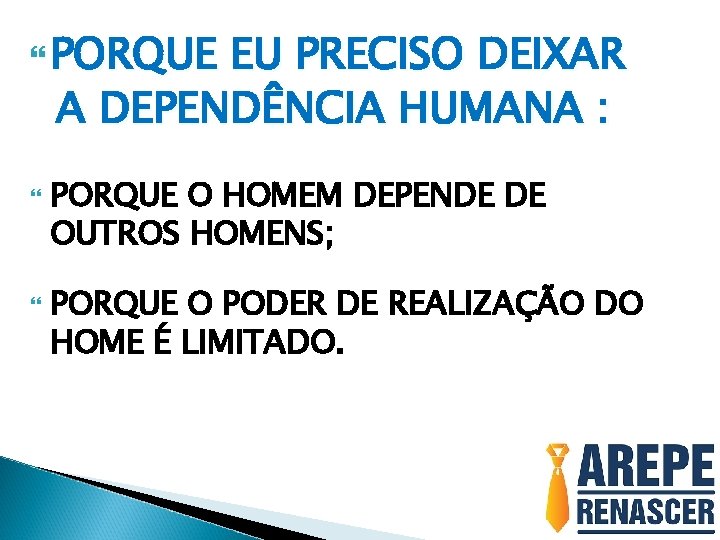  PORQUE EU PRECISO DEIXAR A DEPENDÊNCIA HUMANA : PORQUE O HOMEM DEPENDE DE