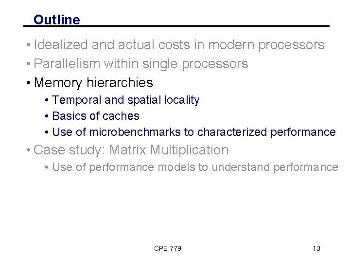 Outline • Idealized and actual costs in modern processors • Parallelism within single processors