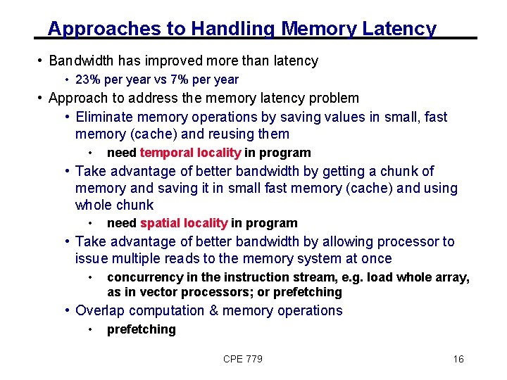 Approaches to Handling Memory Latency • Bandwidth has improved more than latency • 23%